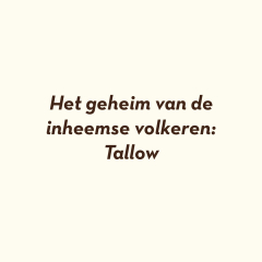 Het geheim van de inheemse volkeren: Tallow